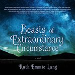 Beasts of extraordinary circumstance cover image