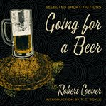 Going for a beer : selected short fictions cover image