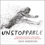 Unstoppable : transforming your mindset to create change, accelerate results, and be the best at what you do cover image