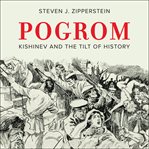 Pogrom : Kishinev and the tilt of history cover image
