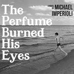 The Perfume Burned His Eyes cover image