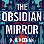 The Obsidian Mirror : Gods of the New World Series, Book 1 cover image
