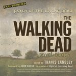 The Walking Dead psychology : psych of the living dead cover image