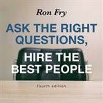 Ask the right questions, hire the best people cover image