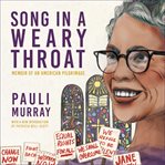 Song in a weary throat : memoir of an American pilgrimage cover image