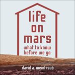 Life on Mars : what to know before we go cover image
