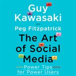 The art of social media : power tips for power users cover image
