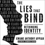 The lies that bind : rethinking identity cover image