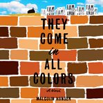 They come in all colors : a novel cover image