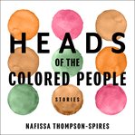 Heads of the colored people : stories cover image