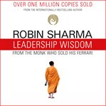 Leadership wisdom from the monk who sold his Ferrari : the 8 rituals of the best leaders cover image