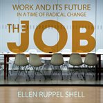 The job : work and its future in a time of radical change cover image