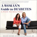 A woman's guide to diabetes : a path to wellness cover image