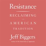 Resistance : reclaiming an American tradition cover image