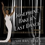 Josephine Baker's last dance : a novel cover image
