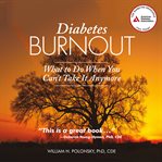 Diabetes burnout. What to Do When You Can't Take It Anymore cover image