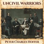 Uncivil warriors : the lawyers' Civil War cover image