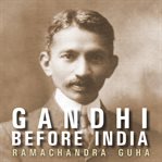 Gandhi before India cover image