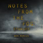 Notes from the fog : stories cover image