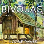 Bivouac : a novel cover image
