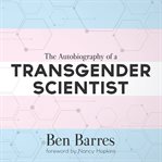 The autobiography of a transgender scientist cover image