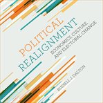 Political realignment. Economics, Culture, and Electoral Change cover image
