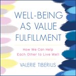 Well-being as value fulfillment. How We Can Help Each Other to Live Well cover image