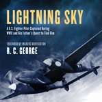 Lightning sky : a U.S. fighter pilot captured during WWII and his father's quest to find him cover image
