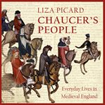 Chaucer's people : everyday lives in Medieval England cover image