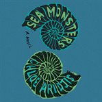 Sea monsters : a novel cover image