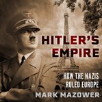 Hitler's empire : Nazi rule in occupied Europe cover image