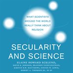 Secularity and science : what scientists around the world really think about religion cover image
