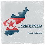 North Korea : what everyone needs to know cover image