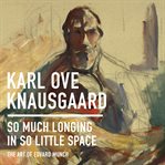 So much longing in so little space : the art of Edvard Munch cover image