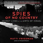 Spies of No Country : Secret Lives at the Birth of Israel cover image