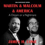 Martin & Malcolm & America : A Dream or a Nightmare cover image