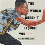 The world doesn't require you : stories cover image