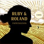 Ruby & Roland : a novel cover image