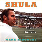 Shula : the coach of the NFL's greatest generation cover image