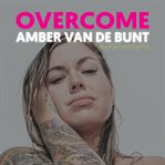 Overcome : a memoir of abuse, addiction, sex work, and recovery cover image