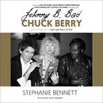 Johnny B. Bad : Chuck Berry and the making of Hail! Hail! Rock 'N' Roll cover image