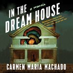 In the dream house : a memoir cover image