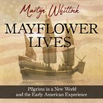 Mayflower lives : pilgrims in a new world and the early American experience cover image