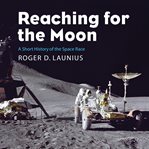 Reaching for the moon : a short history of the space race cover image