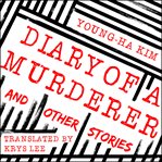 Diary of a murderer : and other stories cover image