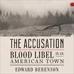 The accusation : blood libel in an American town cover image