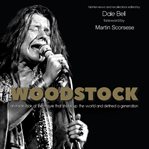 Woodstock : an inside look at the movie that shook up the world and defined a generation, Interviews and recollections cover image