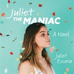 Juliet the maniac : a novel cover image