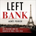 Left bank : art, passion, and the rebirth of Paris, 1940-50 cover image