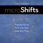 Microshifts. Transforming Your Life One Step at a Time cover image